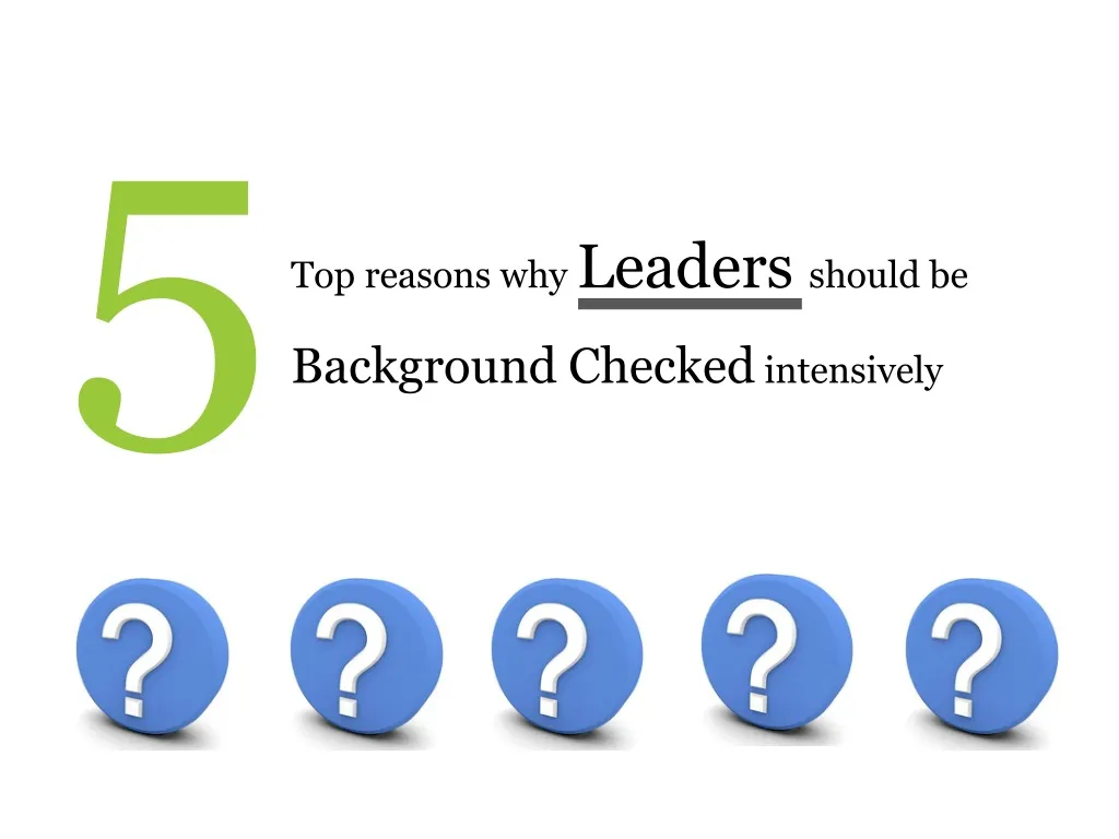 top reasons why leaders should be background checked intensively