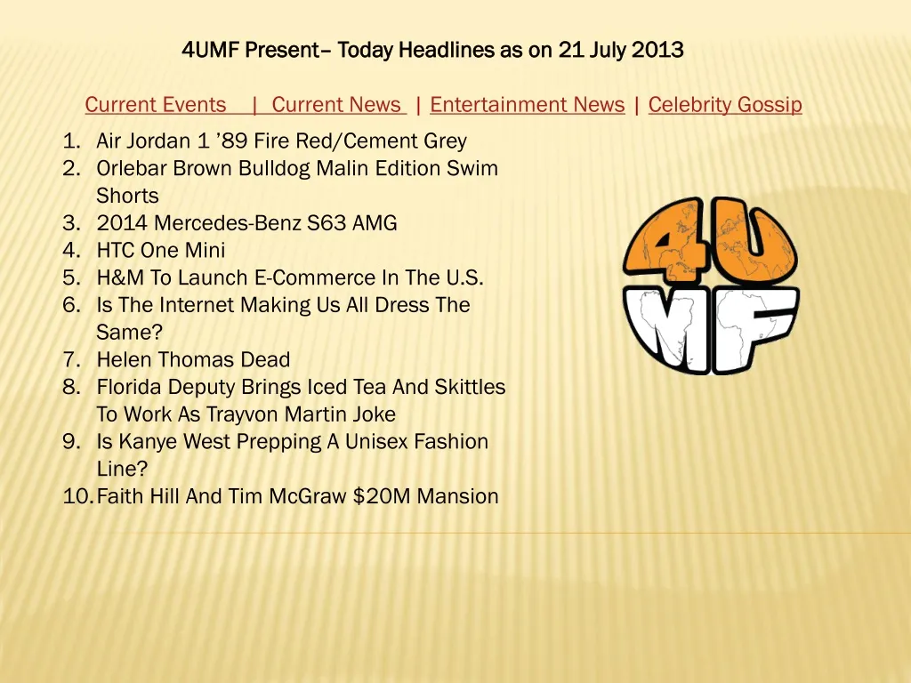 4umf present today headlines as on 21 july 2013