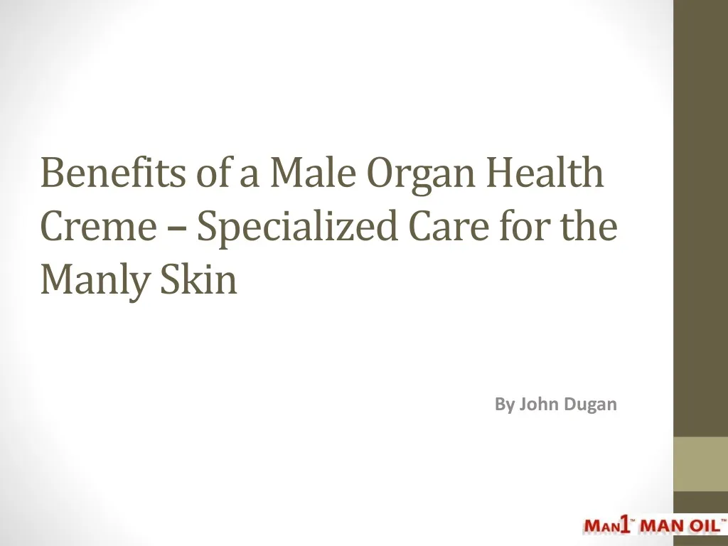 benefits of a male organ health creme specialized care for the manly skin