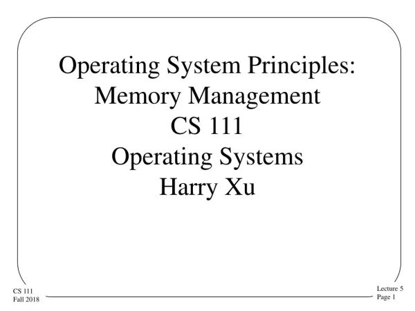 Operating System Principles: Memory Management CS 111 Operating Systems Harry Xu