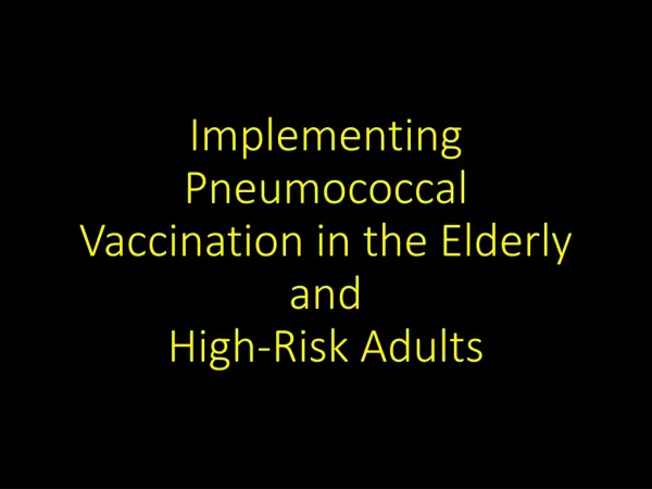 Implementing Pneumococcal Vaccination in the Elderly and High-Risk Adults