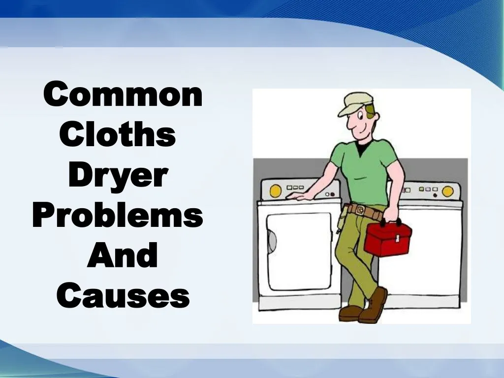 common cloths dryer problems and causes