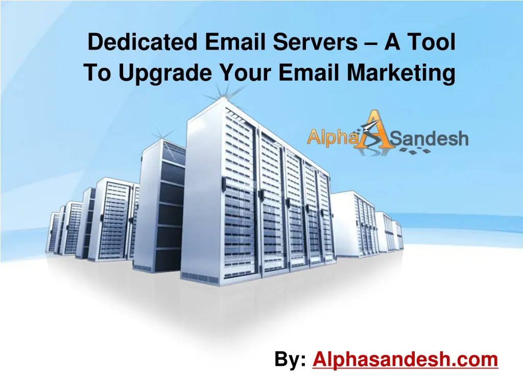dedicated email servers a tool to upgrade your email marketing