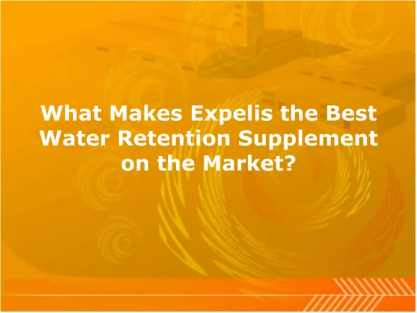 What Makes Expelis the Best Water Retention Supplement on th