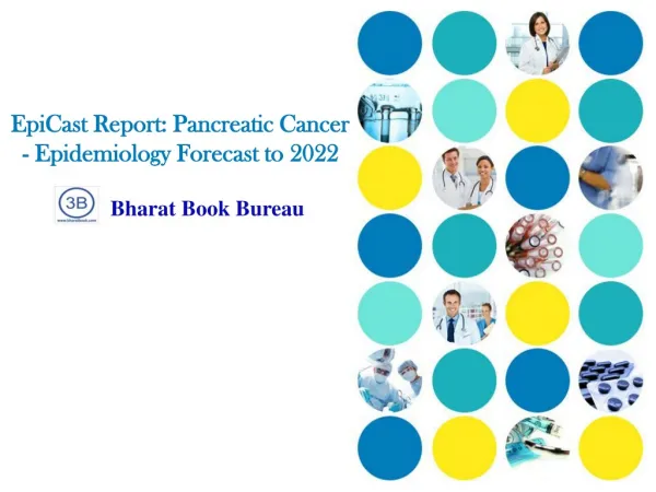 EpiCast Report: Pancreatic Cancer - Epidemiology Forecast to