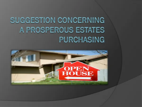 Suggestion Concerning A Prosperous Estates Purchasing