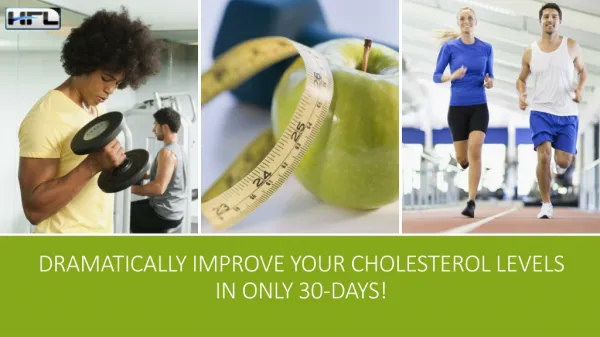 Dramatically Improve Your Cholesterol Levels in ONLY 30-Days