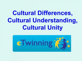 Cultural Differences, Cultural Understanding, Cultural Unity - slide 1