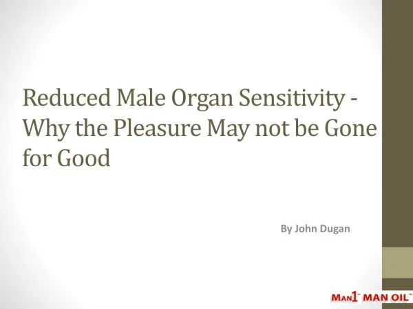 Reduced Male Organ Sensitivity - Why the Pleasure