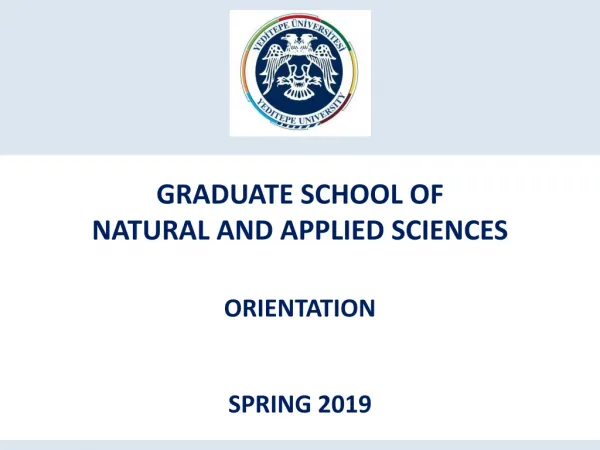 GRADUATE SCHOOL OF NATURAL AND APPLIED SCIENCES ORIENTATION SPRING 2019