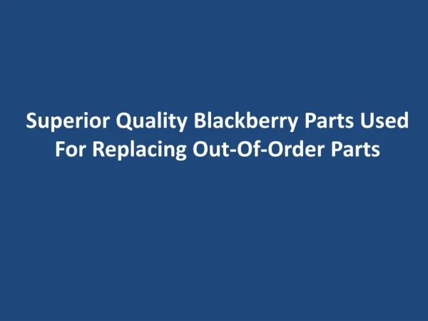 Superior Quality Blackberry Parts Used For Replacing Out-Of-