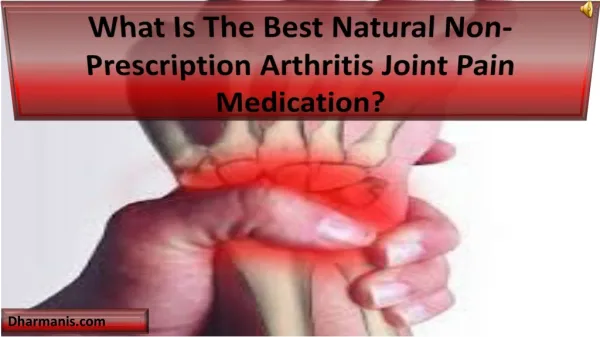 What Is The Best Natural Non-Prescription Arthritis Joint Pa
