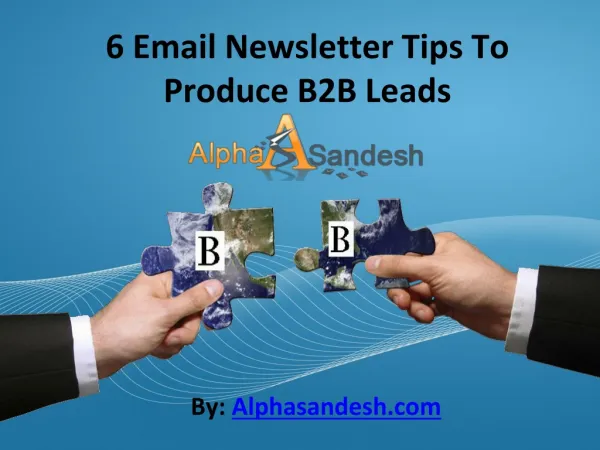 6 Email Newsletter Tips To Produce B2B Leads