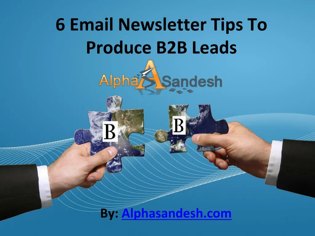 6 email newsletter tips to produce b2b leads