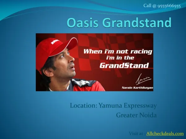 Oasis Grandstand Yamuna Expressway Call @9555666555