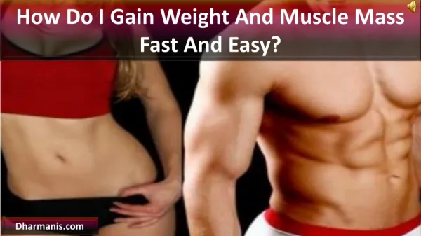 How Do I Gain Weight And Muscle Mass Fast And Easy?