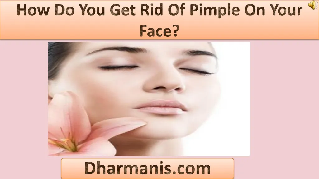how do you get rid of pimple on your face