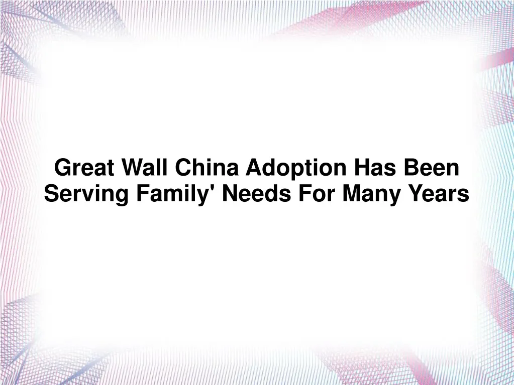 great wall china adoption has been serving family