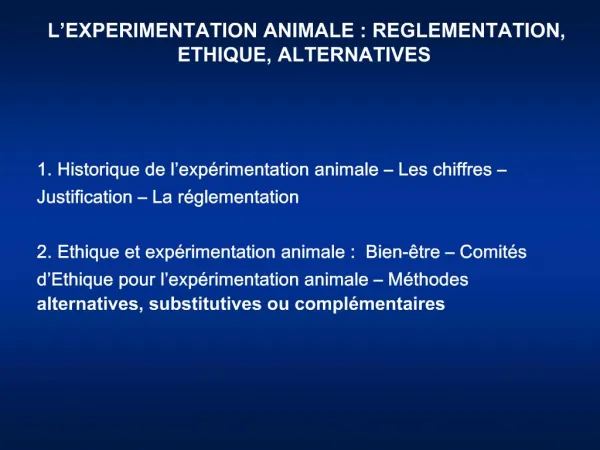 L EXPERIMENTATION ANIMALE : REGLEMENTATION, ETHIQUE, ALTERNATIVES
