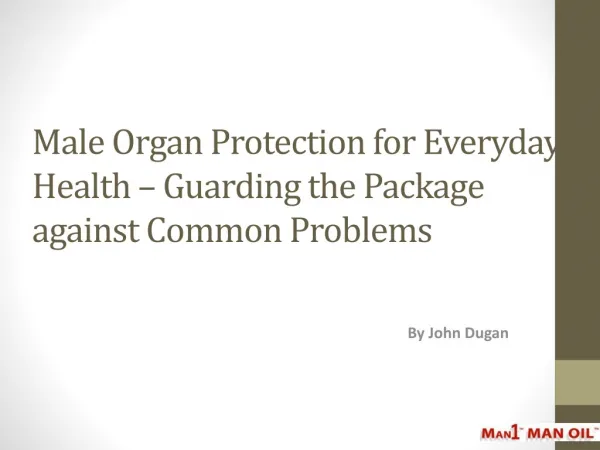 Male Organ Protection for Everyday Health
