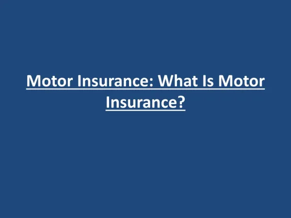 Motor Insurance: What Is Motor Insurance?