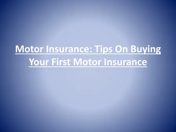 Motor Insurance: Tips On Buying Your First Motor Insurance