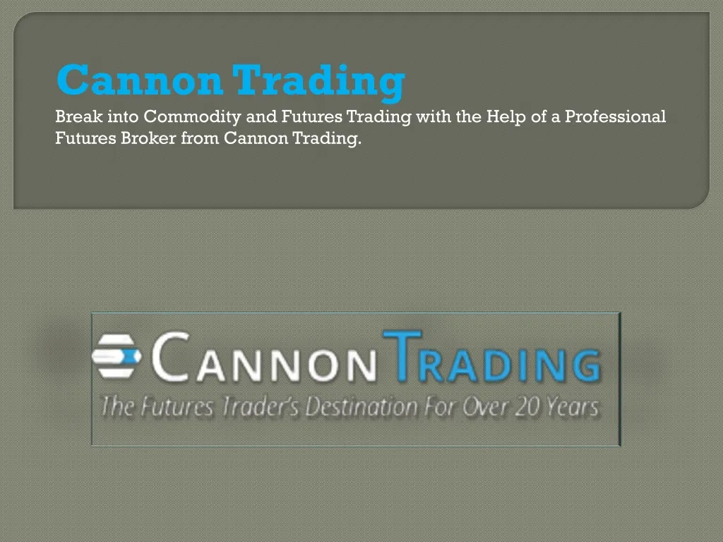 cannon trading break into commodity and futures