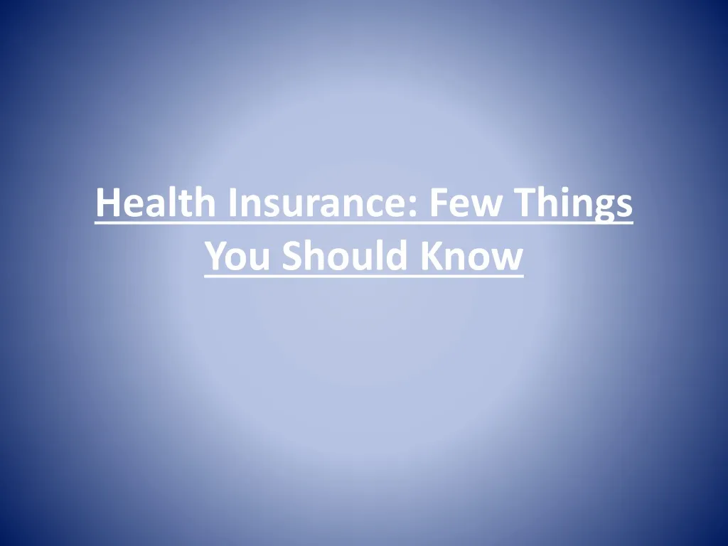 health insurance few things you should know