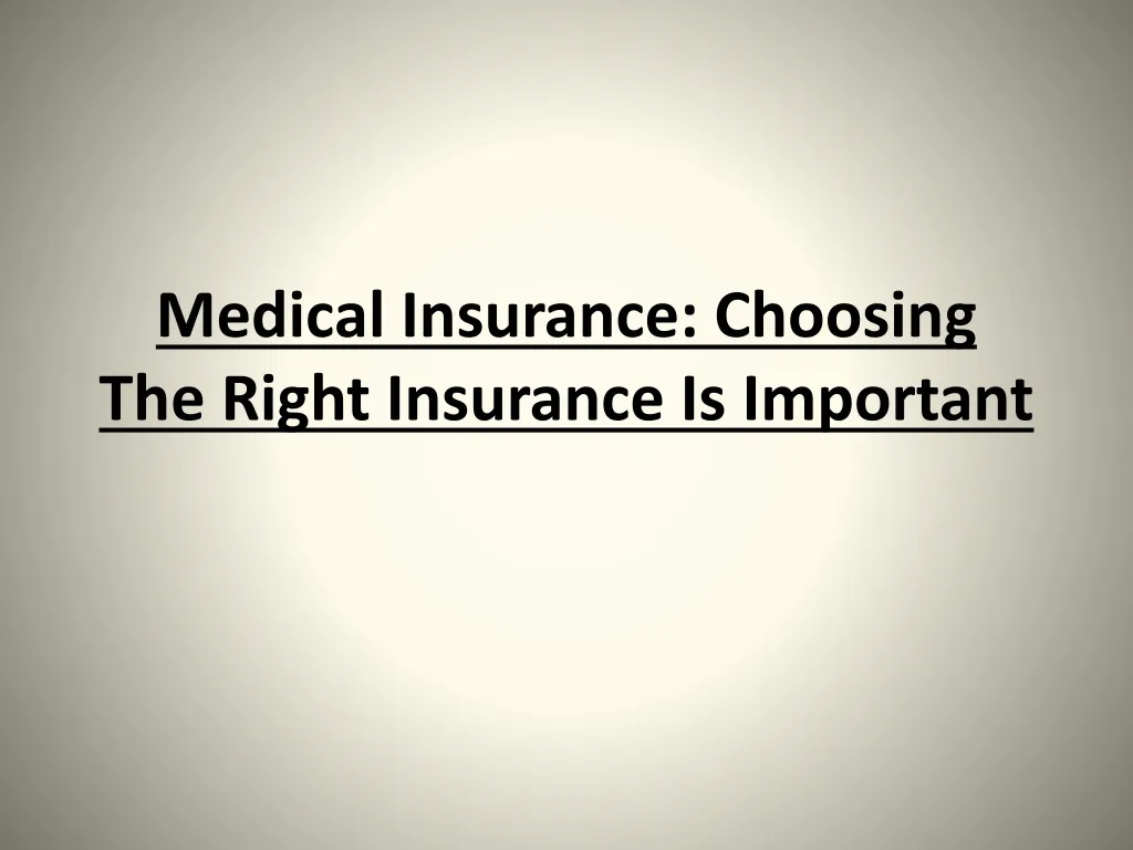 medical insurance choosing the right insurance is important
