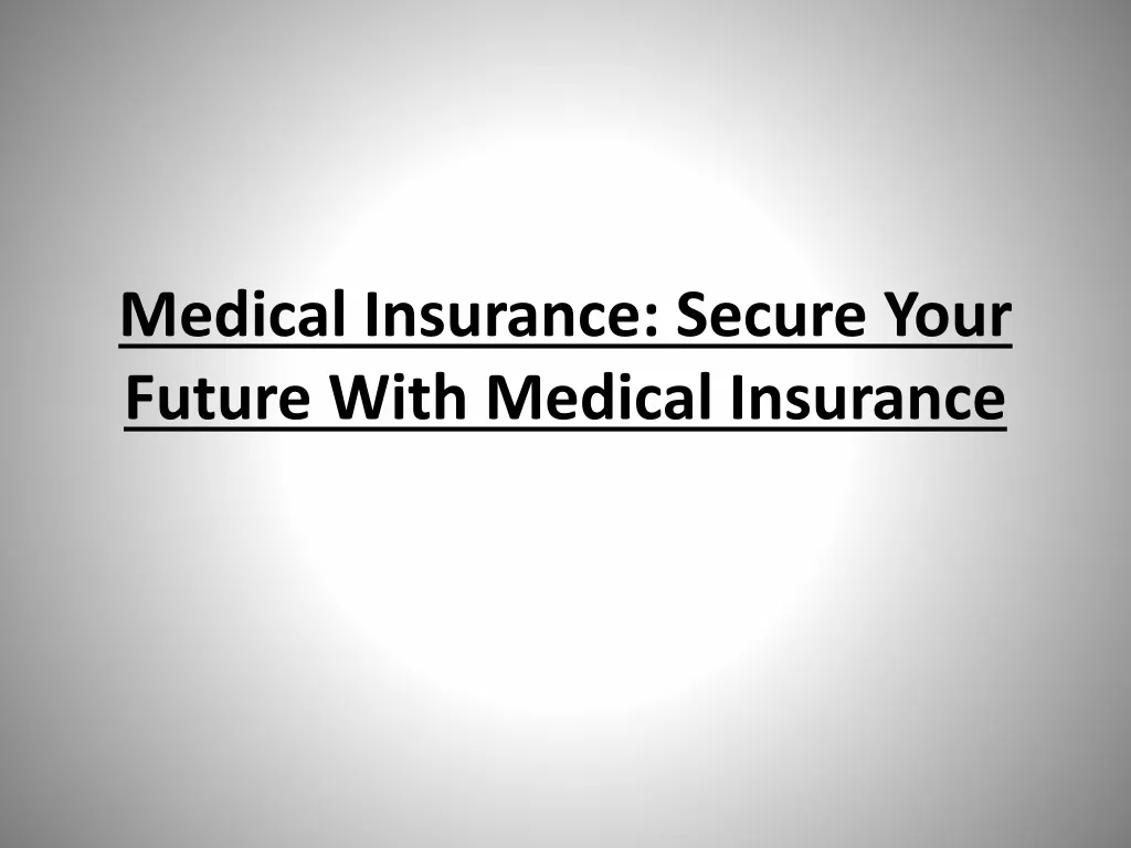 medical insurance secure your future with medical insurance