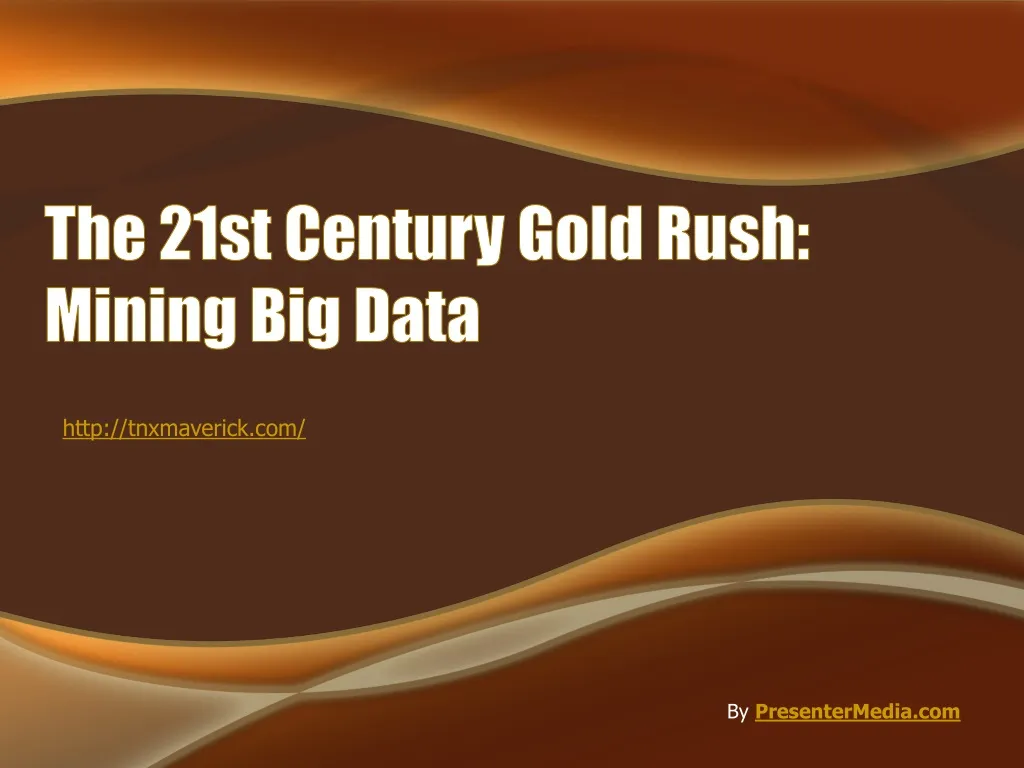the 21st century gold rush mining big data