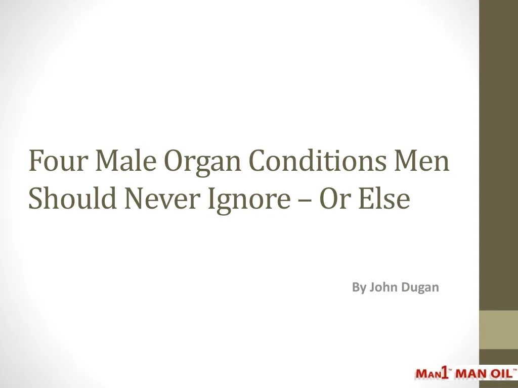 four male organ conditions men should never ignore or else