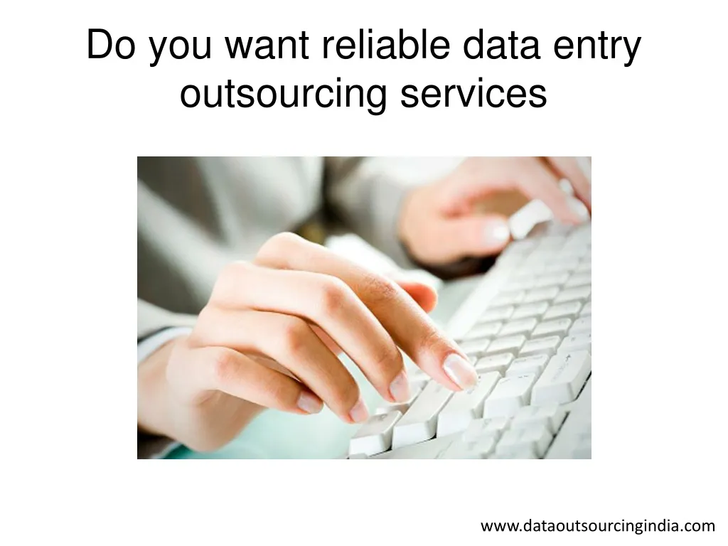 do you want reliable data entry outsourcing services
