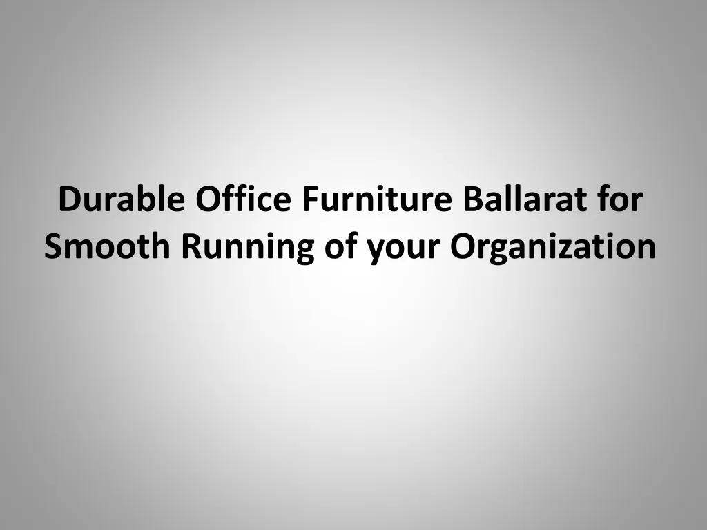 durable office furniture ballarat for smooth running of your organization