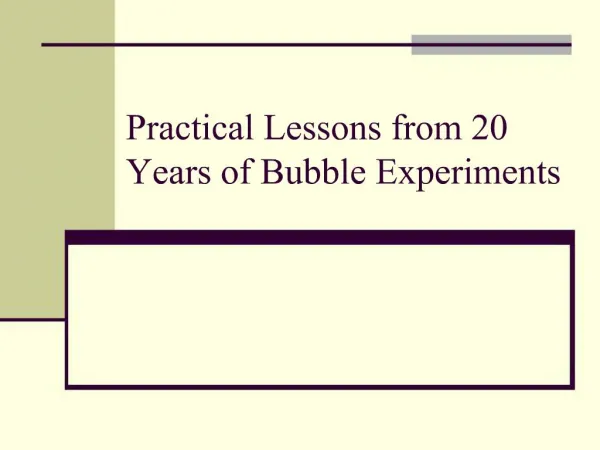 Practical Lessons from 20 Years of Bubble Experiments