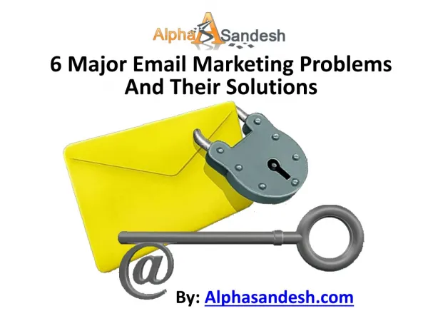 6 Major Email Marketing Problems And Their Solutions