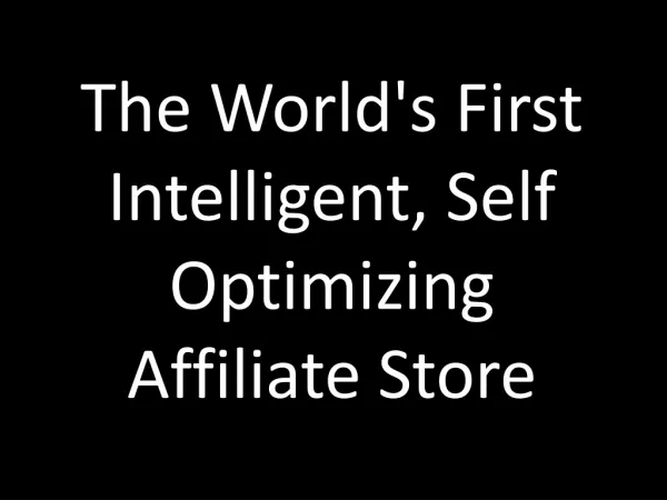 The World's First Intelligent, Self Optimizing Affiliate