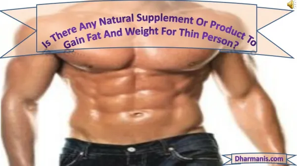 Is There Any Natural Supplement Or Product To Gain Fat And W