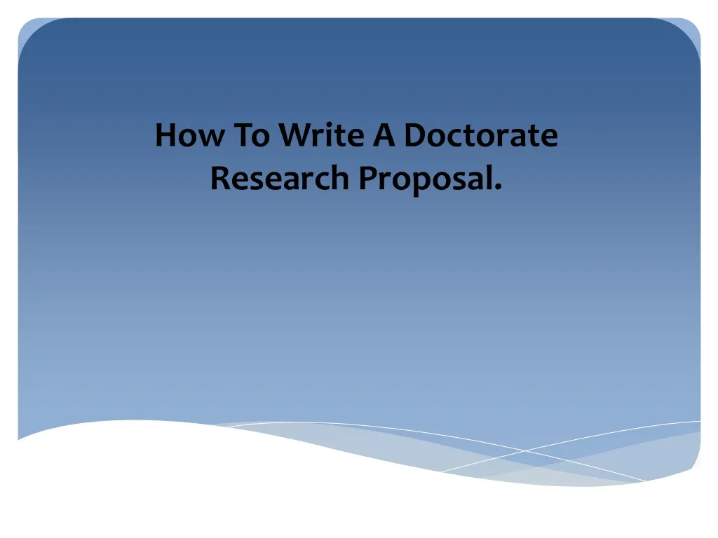 how to write a doctorate research proposal