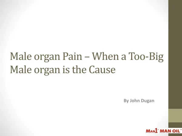 Male organ Pain - When a Too-Big Male organ is the Cause