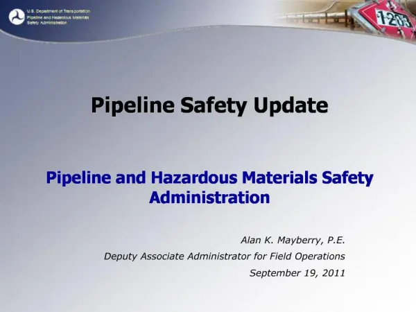 Pipeline Safety Update Pipeline and Hazardous Materials Safety Administration