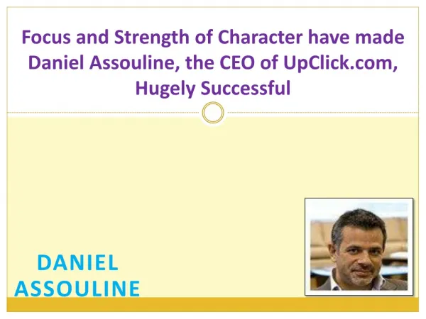 Focus and Strength of Character have made Daniel Assouline, the CEO of UpClick.com, Hugely Successful