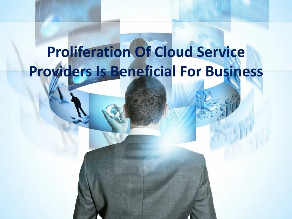 proliferation of cloud service providers is beneficial for business