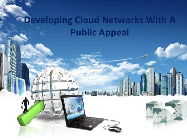 Developing Cloud Networks With A Public Appeal