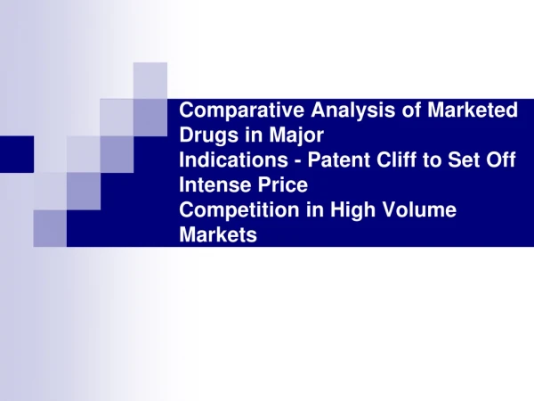 comparative analysis of marketed drugs in major indications