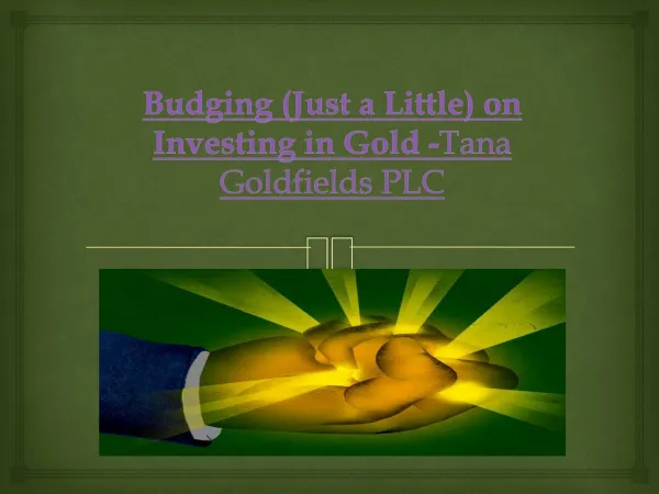 Budging (Just a Little) on Investing in Gold -Tana Goldfield