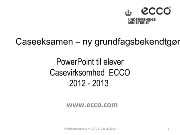 Caseeksamen ny grundfagsbekendtg relse PowerPoint til elever Casevirksomhed ECCO 2012 - 2013