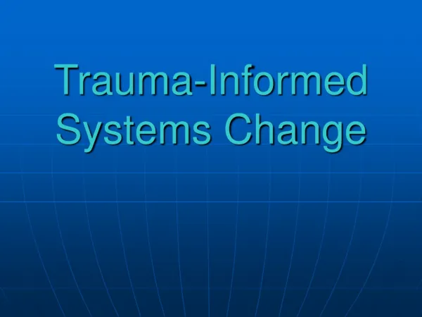 Trauma-Informed Systems Change