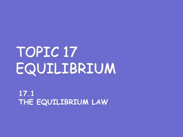 TOPIC 17 EQUILIBRIUM