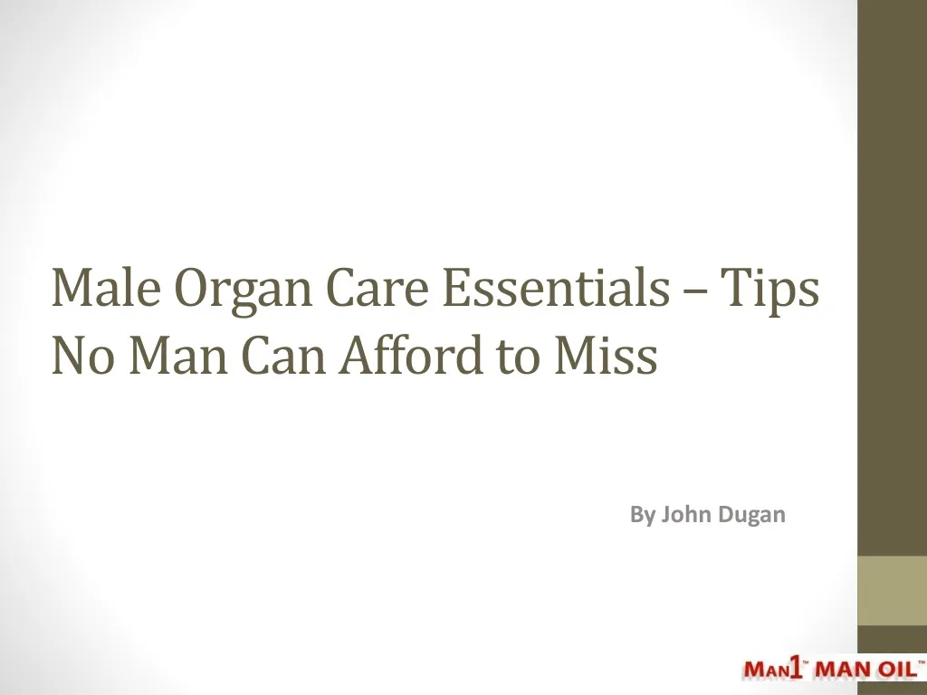 male organ care essentials tips no man can afford to miss